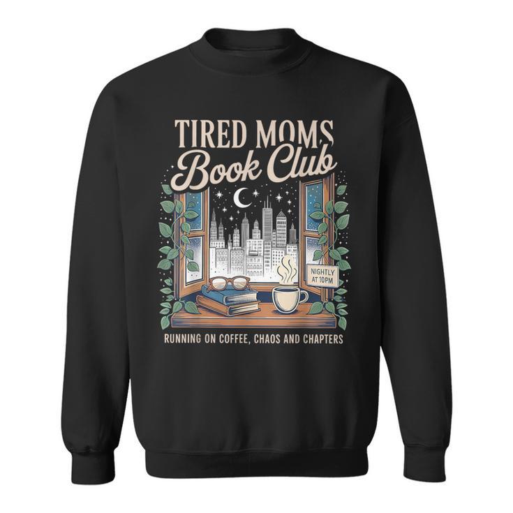 Tired Moms Book Club Coffee Chaos & Chapters Mother's Day Sweatshirt