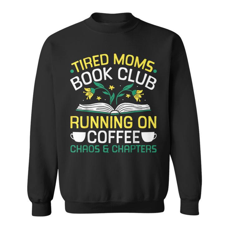 Tired Moms Book Club Coffee Chaos Chapters Sweatshirt