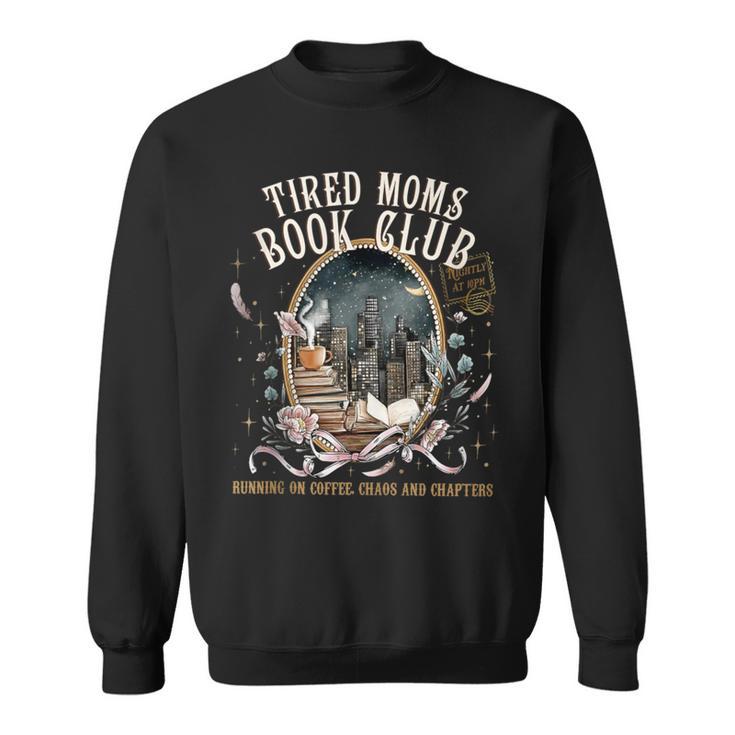Tired Moms Book Club Coffee Mama Mommy Mother's Day Mom Life Sweatshirt Tired Moms Book Club Coffee Mama Mommy Mother's Day Mom Life Sweatshirt
