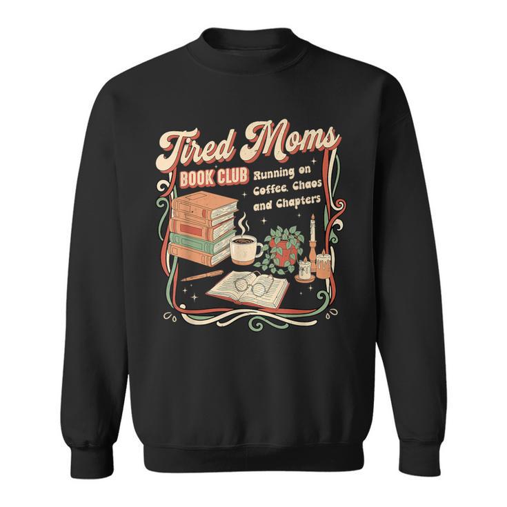 Tired Moms Book Club Retro  Reading Lover Moms Sweatshirt
