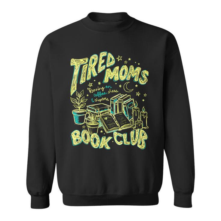 Tired Moms Book Club Running On Coffee Chaos Chapters Sweatshirt