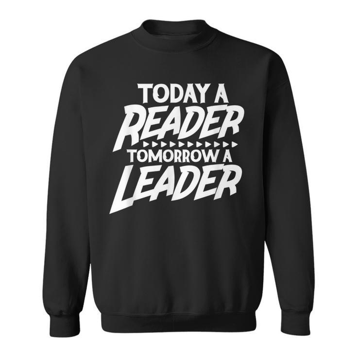 Today A Reader Tomorrow A Leader Reading Book Nerd Bookworm Sweatshirt