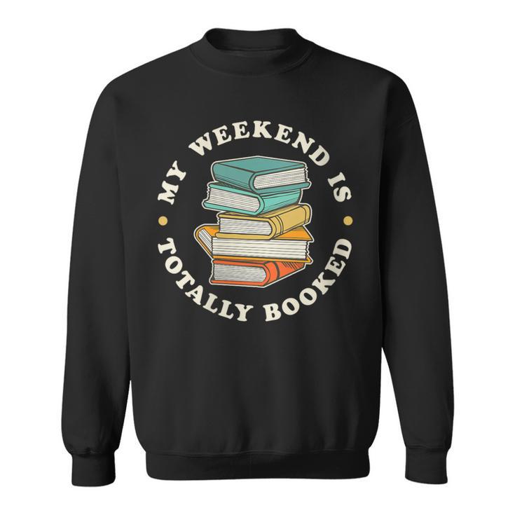 My Weekend Is Totally Booked Book Lover Men Women Kids Sweatshirt