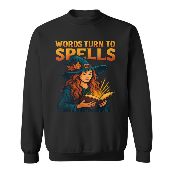 Words Turn To Spells Witchy Magic Book Aesthetic Sweatshirt