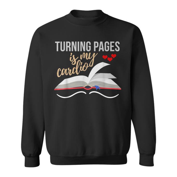 Turning Pages Is My Cardio Reading Book Novelty Shirt Sweatshirt