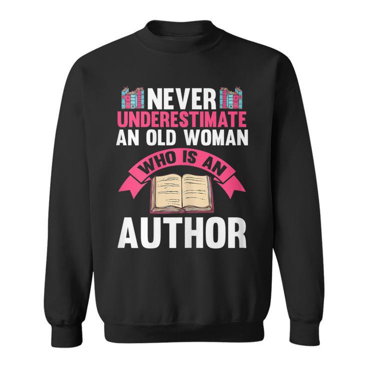 Never Underestimate An Old Woman Author Write Book Sweatshirt