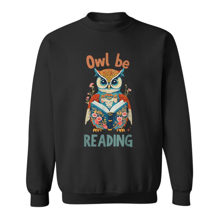 Vintage Owl Be Reading Funny Owl Read Books Tee Book Lover Sweatshirt