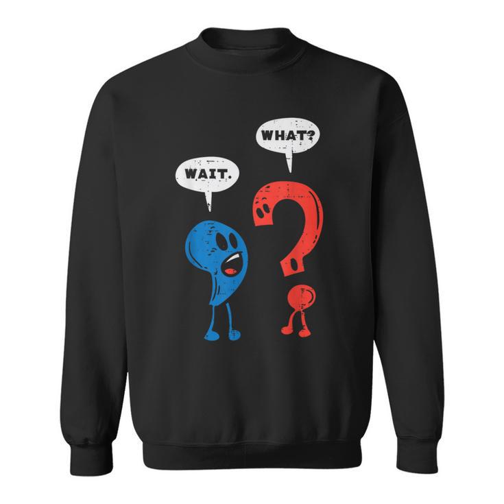 Wait What Comma Question Mark Reading Book Lover Teacher Sweatshirt