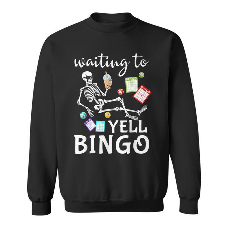 Waiting To Yell Bingo Lover Bingo Player Bingo Enthusiasts Sweatshirt