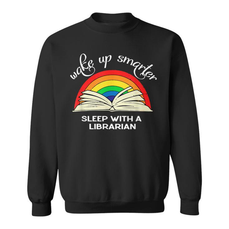 Wake Up Smarter Sleep With A Librarian Book Lover Bookworm Sweatshirt