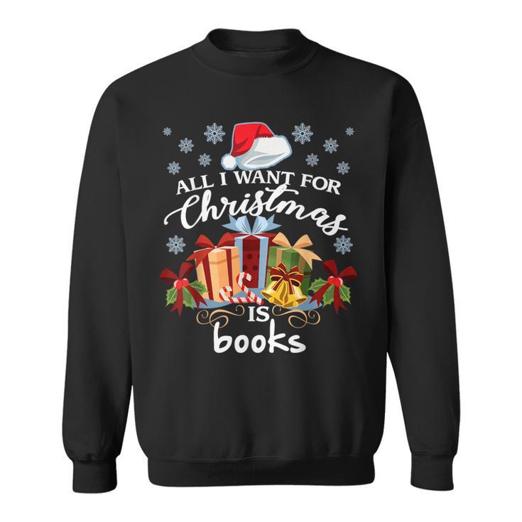 All I Want For Christmas Is Books For Book Worms T-Shirt Sweatshirt