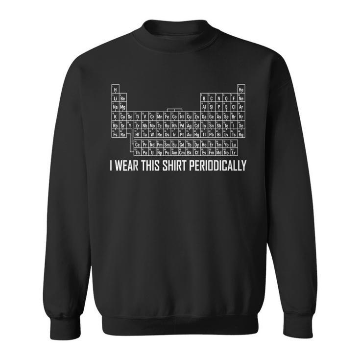 I Wear This Periodically cience Pun スウェットシャツ