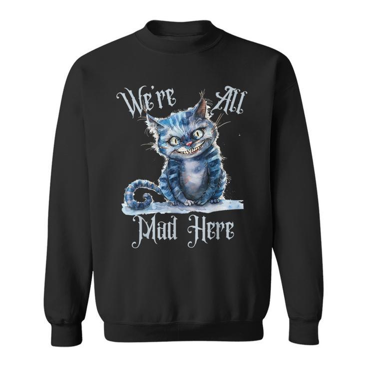 We'Re All Mad Here Cheshire Cat Alice Wonderland Book Kids Sweatshirt