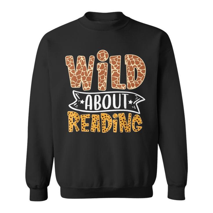 Wild About Reading Books Lovers Library Day English Teacher Men Women Sweatshirt