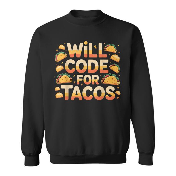 Will Code For Tacos プログラマーコーダー スウェットシャツ