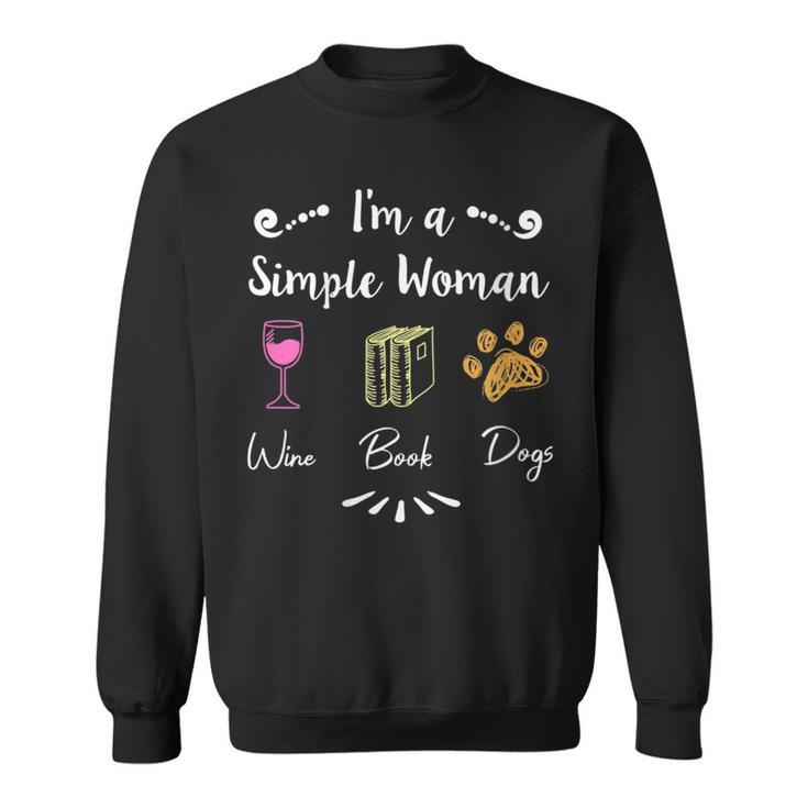 I Like Wine Reading Books And My Dog I'm A Simple Woman Sweatshirt