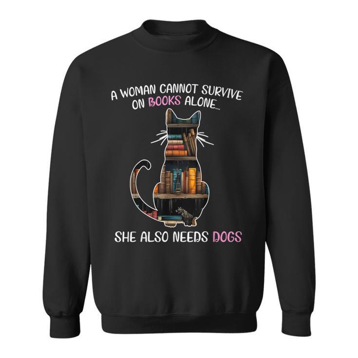 A Woman Cannot Survive On Books Alone She Also Needs CAT Sweatshirt