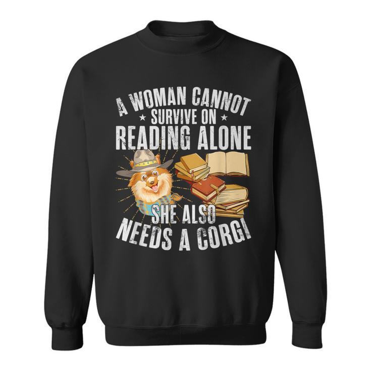 A Woman Cannot Survive On Reading Alone Corgi Book Sweatshirt