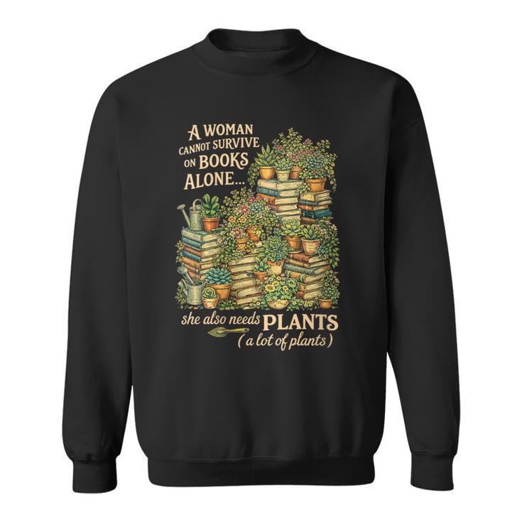 Women's Book & Plant Lover Reading Gardening She Also Need Plants Sweatshirt