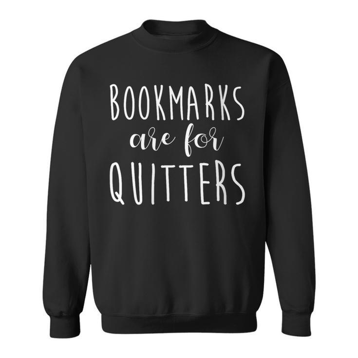 Women's Bookmarks Are For Quitters Librarian Book Lover Sweatshirt