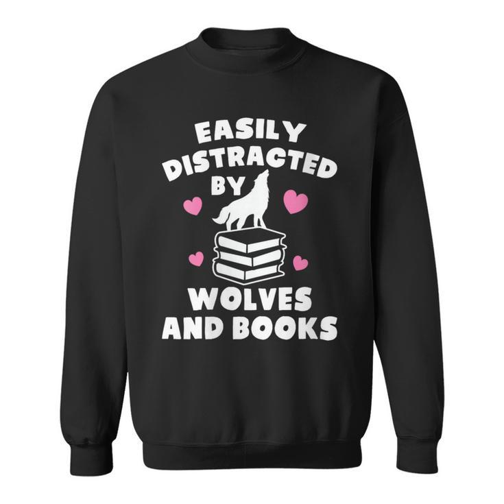 Women's Easily Distracted By Wolves And Books – Book & Wolf Lover Sweatshirt