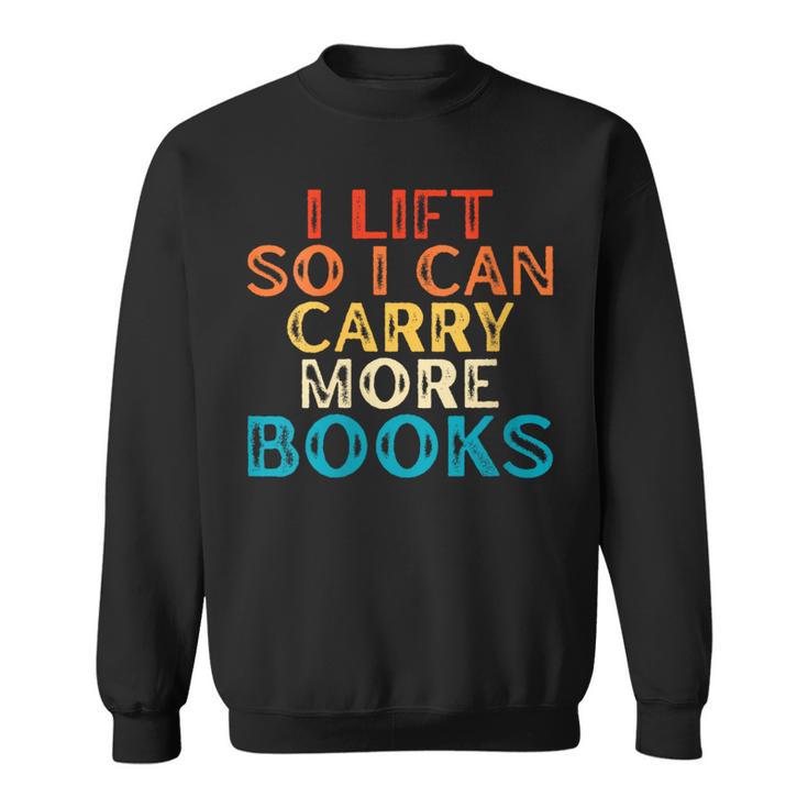 Women's I Lift So I Can Carry More Books Reading Lovers Workout Sweatshirt