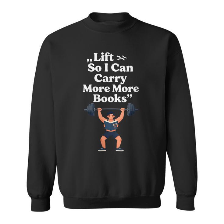 Women's Lift So I Can Carry More Books Reading Workout Sweatshirt