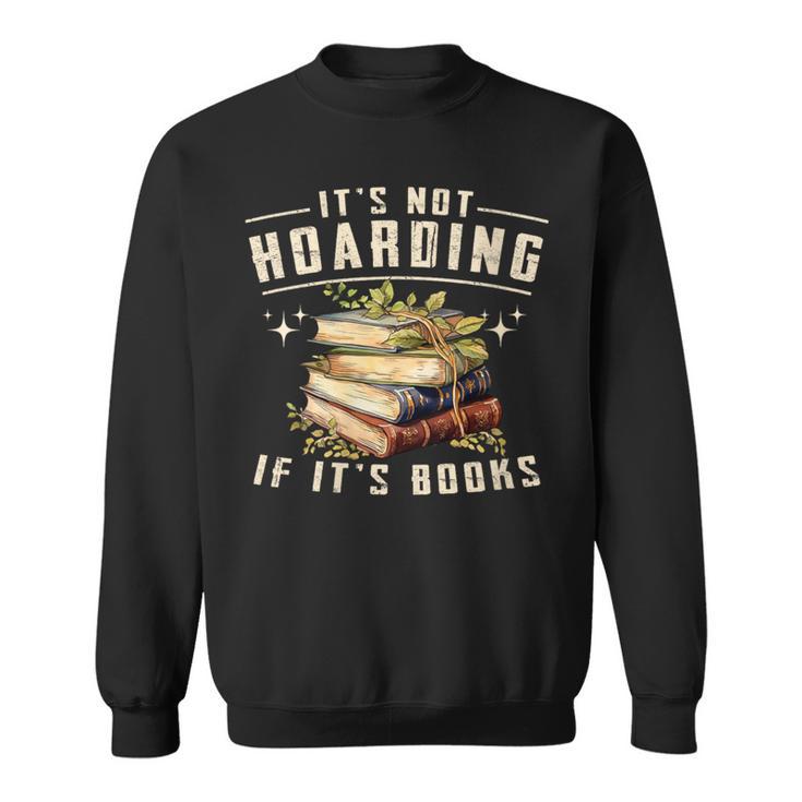 Women's Not Hoarding If It's Books Reader Book Nerd Book Reading Sweatshirt