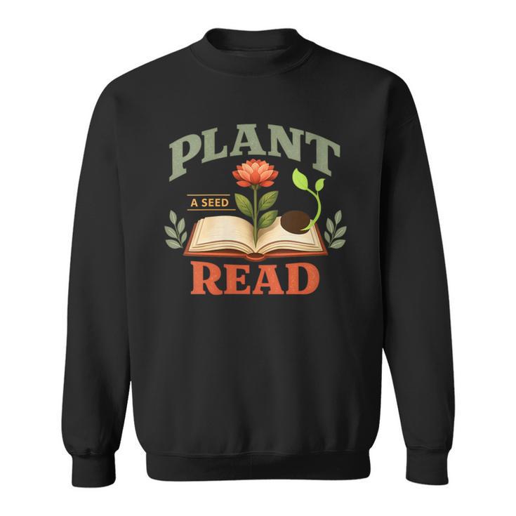 Women's Plant a Seed Read Reader Book Library Mom Dad Summer Sweatshirt