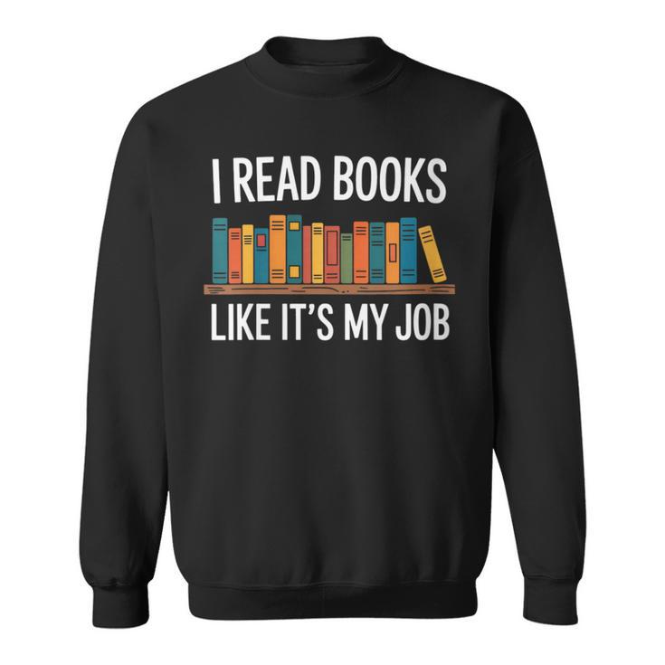 Women's I Read Books Like Its My Job Reading Humor Sweatshirt