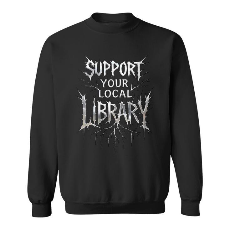 Women's Support Your Local Library Death Metal And Hardcore Book Sweatshirt