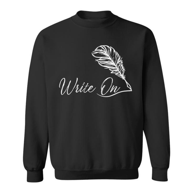 Write On Novelist Book Writer Quill Writing Sweatshirt