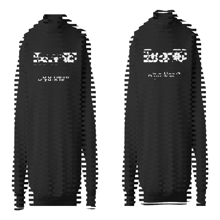 Yes Or No Do You Like Me 面白い服tシャツ スウェットシャツ