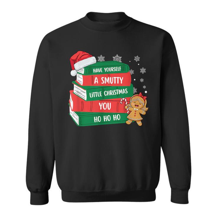 Have Yourself A Smutty Little Christmas You For Book Lovers Sweatshirt