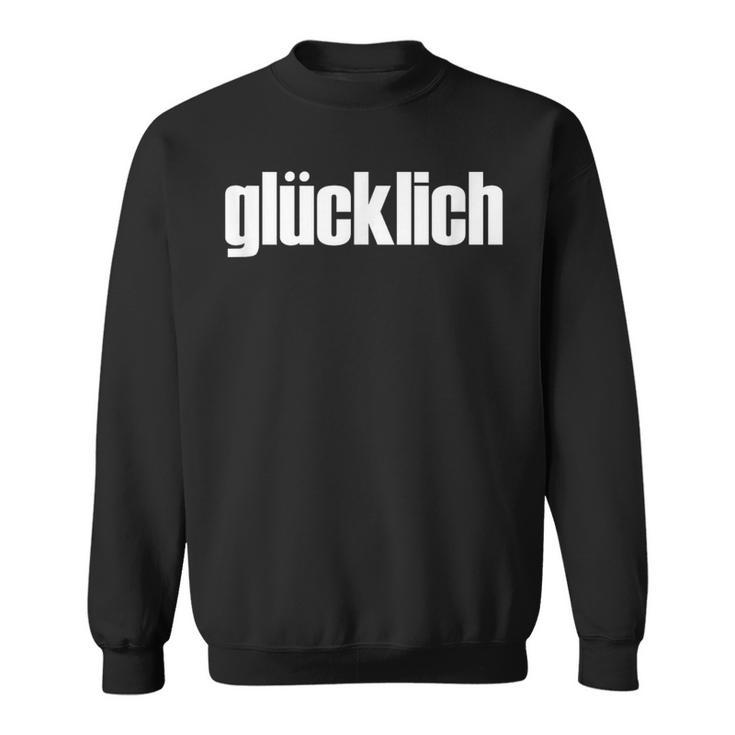 「Glücklich」・ハッピー・ドイツ語デザイン スウェットシャツ