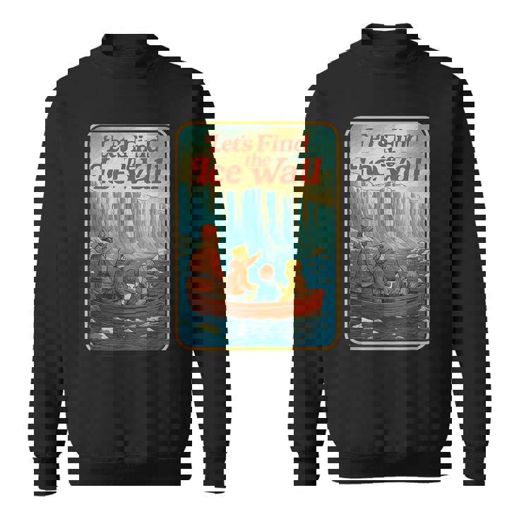 アイスウォールを見つけよう-ファニーフラットアース スウェットシャツ