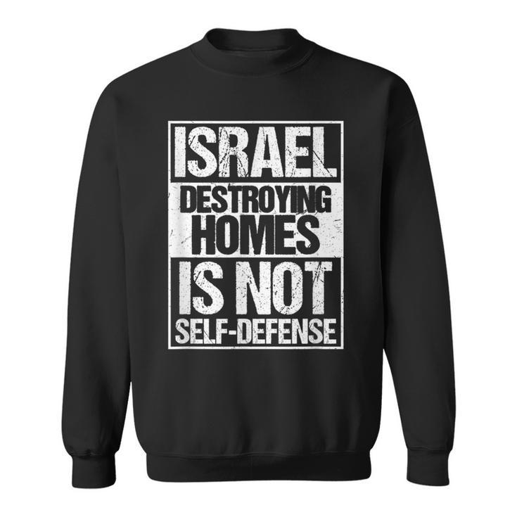 イスラエル Destroying Homes Is Notelf-Defense スウェットシャツ