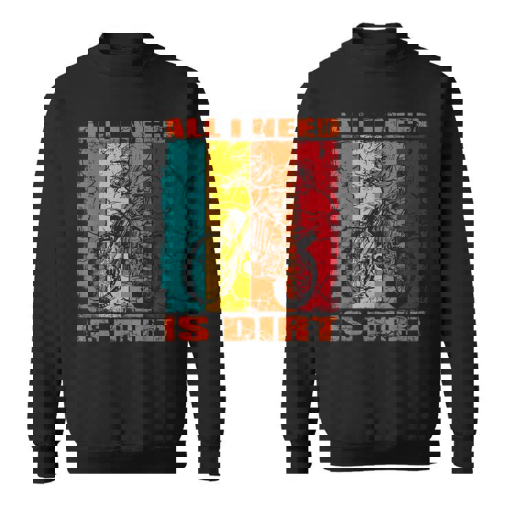 ダートバイク レトロデザイン All I Need Is Dirt Motocross ダートバイク スウェットシャツ