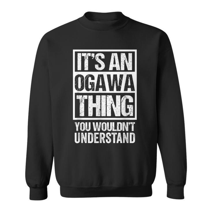 小川苗字名字 An Ogawa Thing You Wouldn't Understand Family Name スウェットシャツ