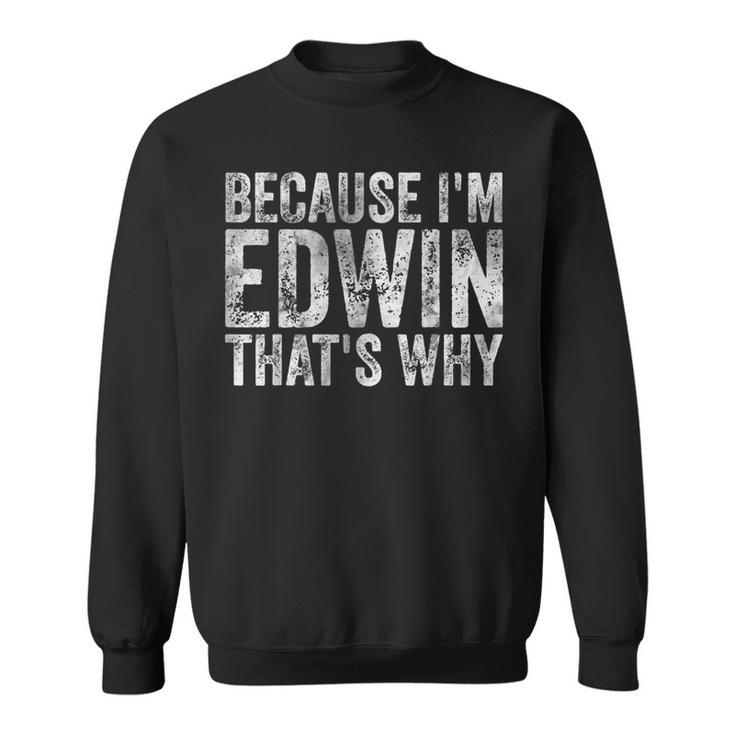 面白い名前入りシャツ Because I'm Edwin That's Why スウェットシャツ