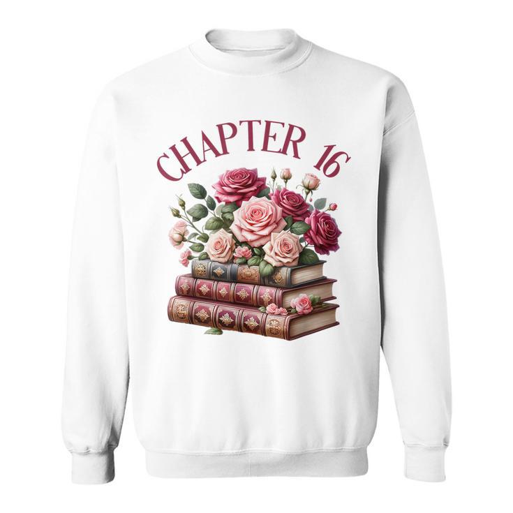 16th Birthday Chapter 16 Teen Girl Book Lover Romance Reader Sweatshirt