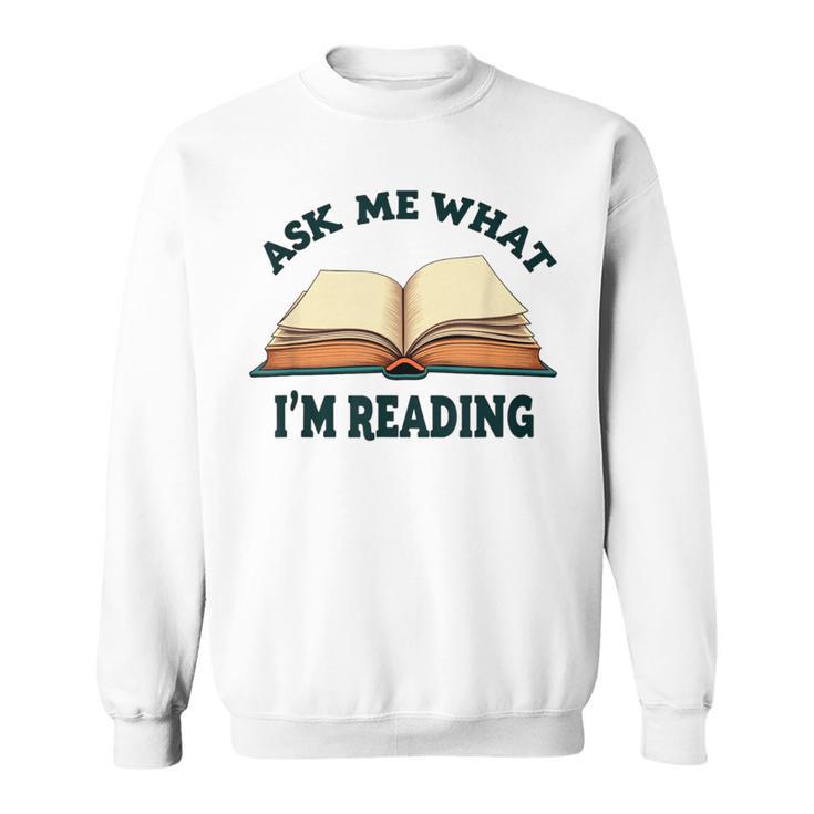 Ask Me What I'm Reading Sweatshirt