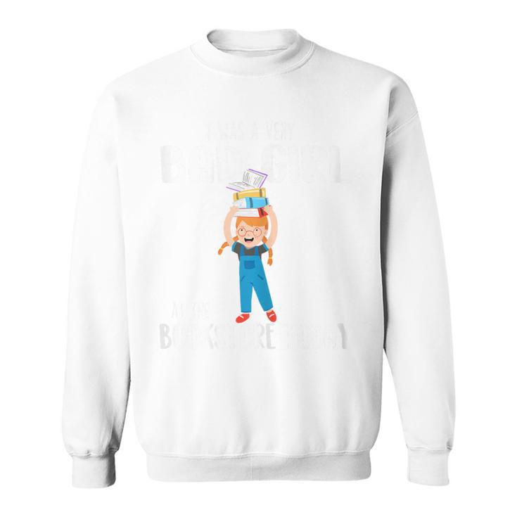 I Was A Very Bad Girl At The Bookstore Today Bookworm Sweatshirt I Was A Very Bad Girl At The Bookstore Today Bookworm Sweatshirt