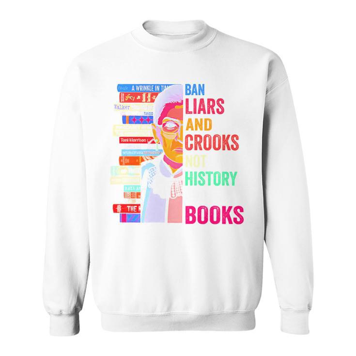Ban Liars And Crooks Not History And Books Sweatshirt