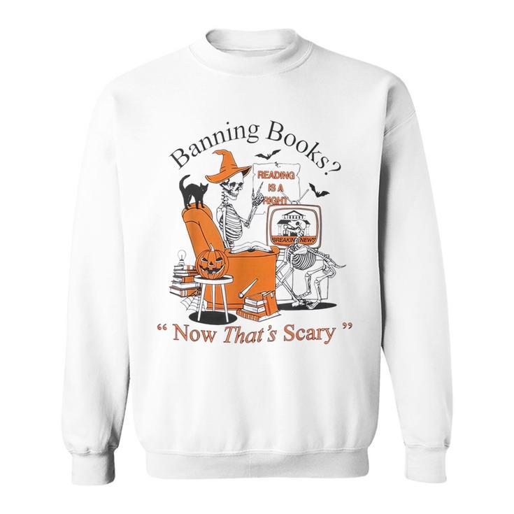 Banning-Books Reading Is A Right Now That’s Scary Halloween Sweatshirt