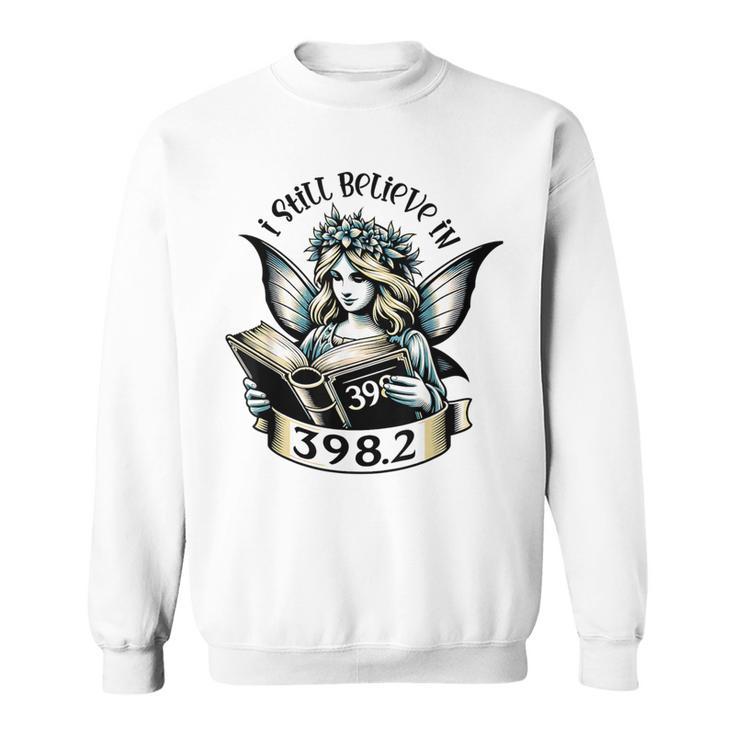 I Still Believe In 3982 Section Fairy Tale Book Lover Sweatshirt I Still Believe In 3982 Section Fairy Tale Book Lover Sweatshirt