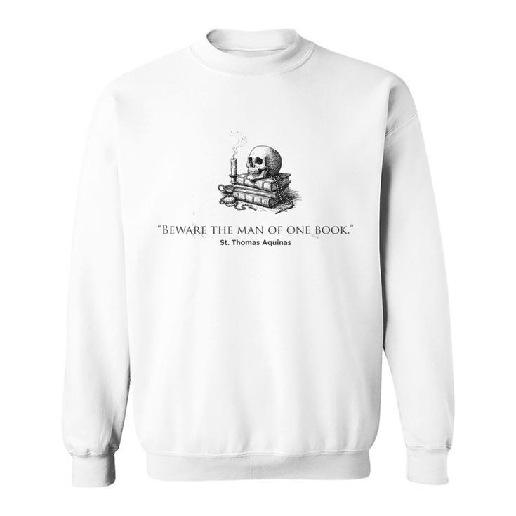 Beware The Man Of One Book St Thomas Aquinas Sweatshirt