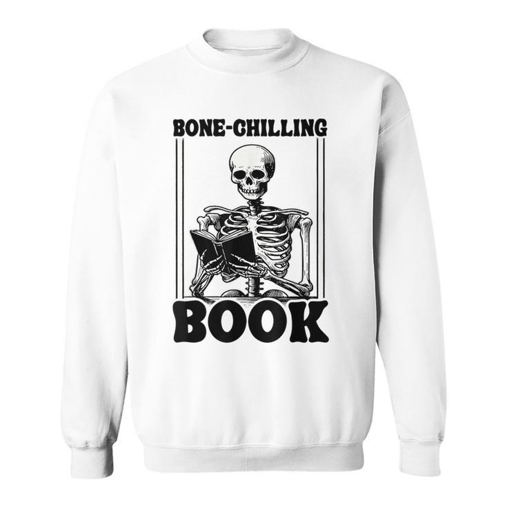 Bone-Chilling Book Book Lover Bookworm Skeleton Book Sweatshirt