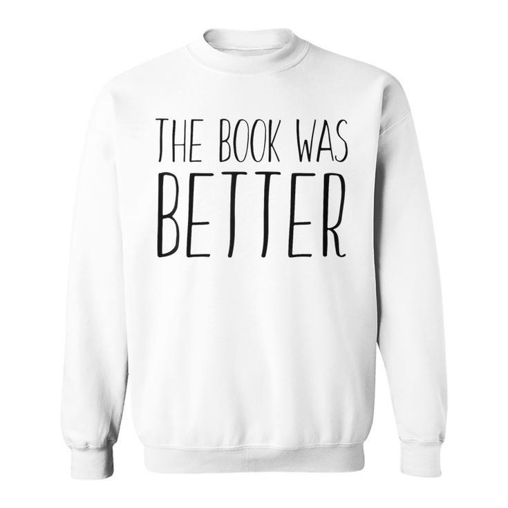 The Book Was Better Reading Lover Sweatshirt