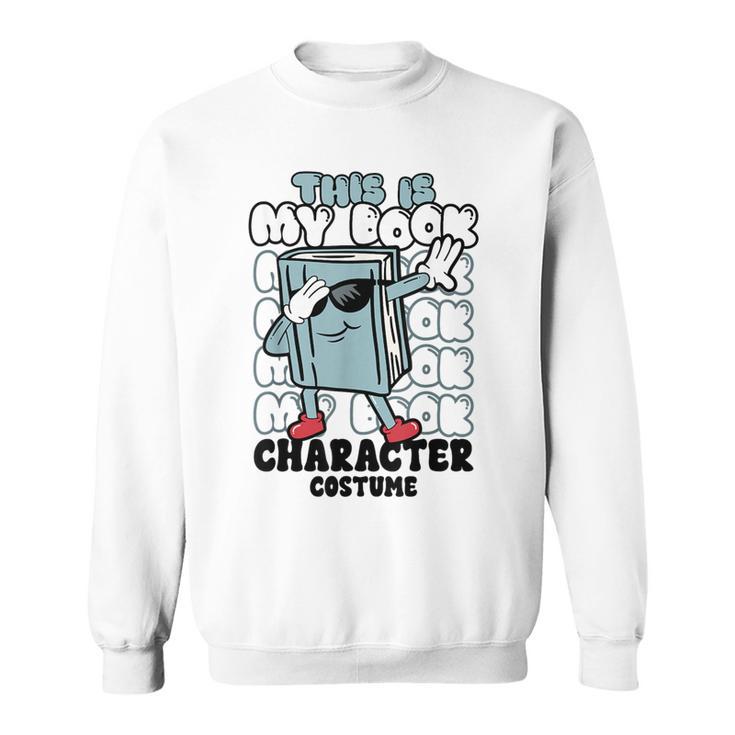 This Is My Book Character Costume Reading Book Lover Sweatshirt